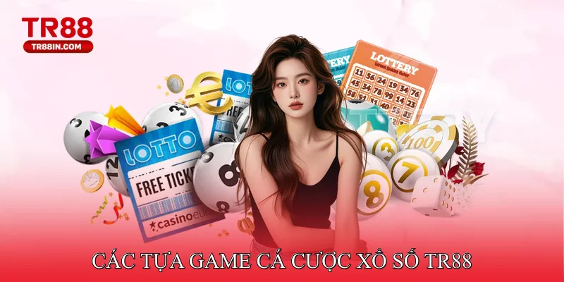 Các tựa game cá cược xổ số TR88 nhất định phải thử