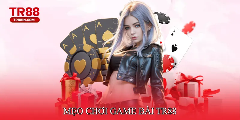Mẹo Chơi Game Bài TR88