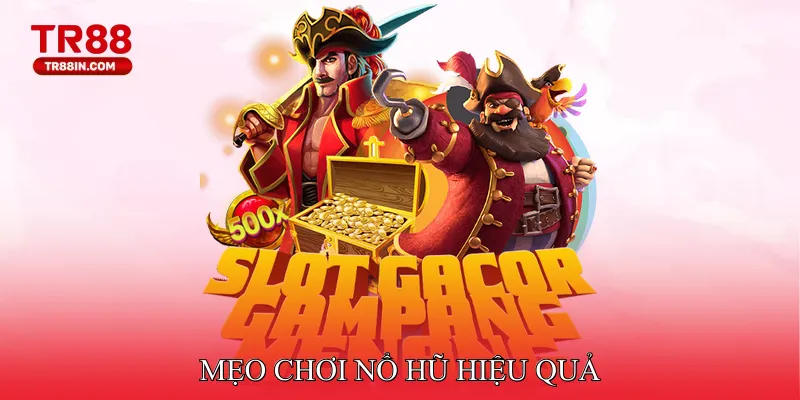 Mẹo Chơi Nổ Hũ Nâng Cao