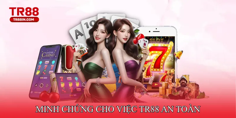 Minh chứng cho việc TR88 là một trang cá cược an toàn