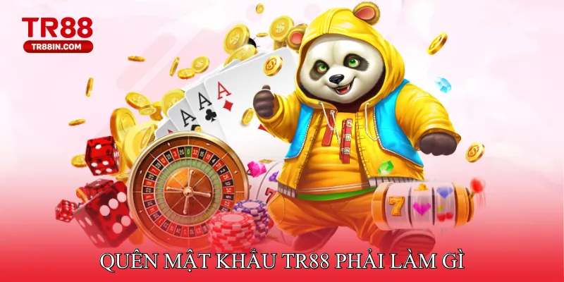 Quên mật khẩu TR88 phải làm gì