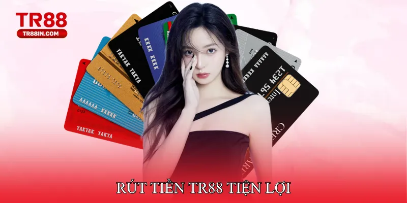 Rút tiền TR88 tiện lợi