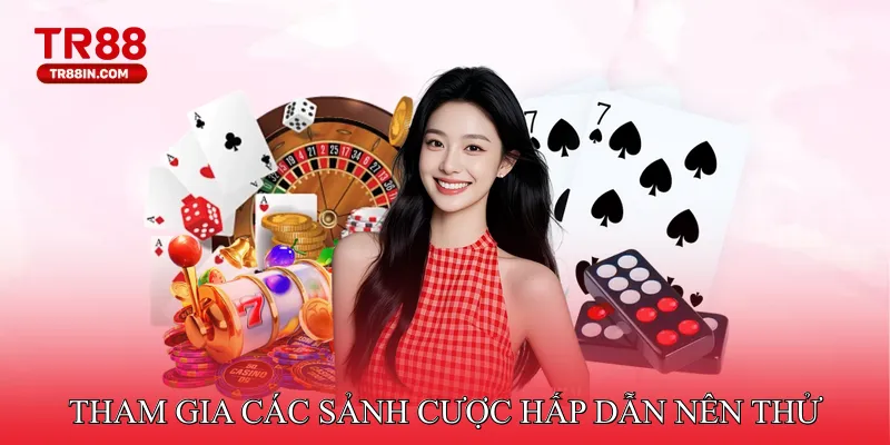 Tham gia các sảnh cược hấp dẫn nên thử tại nhà cái