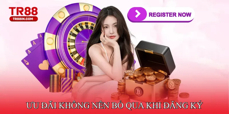Ưu Đãi Không Nên Bỏ Qua Khi Đăng Ký Thành Công Tại TR88 